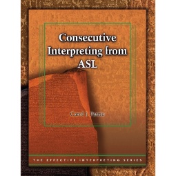 Effective Interpreting: Consecutive Interpreting from ASL (Study Set)